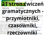 Przymiotniki, czasowniki, rzeczowniki - część 2 ćwiczeń