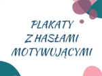 Plakaty z hasłami motywującymi dla uczniów