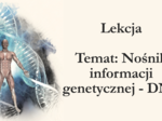 Klasa 8 - Nośnik Informacji genetycznej DNA - prezentacja