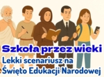 "Szkoła przez wieki" - scenariusz uroczystości z okazji święta Edukacji Narodowej