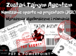 Zostań Tajnym Agentem - Wyrażenia Algebraiczne i Równania - Nauczanie Oparte na Projektach (PBL)