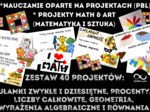 Innowacja matematyczna. Nauczanie Oparte na Projektach (PBL) i projekty Math & Art (matematyka i sztuka) dla kl.5-8. Zestaw 40 projektów matematycznych na cały rok szkolny.
