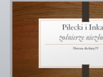 Pilecki i Inka - żołnierze niezłomni