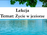 Klasa 4 - Życie w jeziorze - prezentacja