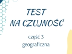 Test na czujność - część 3 geograficzna