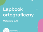 Lapbook ortograficzny- materiał z ó, u.