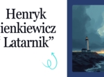 Henryk Sienkiewicz "Latarnik" - prezentacja