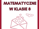 Walentynkowe zadania matematyczne kl.8