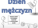 DZIEŃ MĘŻCZYZN - utrwalenie wiadomości przed E8 z matematyki