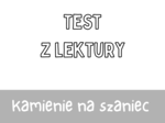 Test z lektury „Kamienie na szaniec” | Aleksander Kamiński| Szkoła podstawowa | 15 pytań ABCD + Klucz + Skala ocen