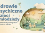 Zdrowie psychiczne dzieci i młodzieży