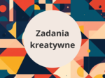 Zadania kreatywne
