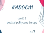 Kaboom - część 2 - podział polityczny Europy