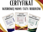 Certyfikaty: Wzorowej Mamy, Wzorowego Taty, Wzorowych Rodziców