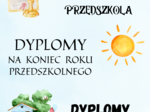 DYPLOMY na koniec roku przedszkolnego