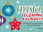 Egzamin 8-klasisty – CHRISTMAS LESSON | Zestaw zadań egzaminacyjnych do e8: reakcje, dialogi, czytanie, tłumaczenia, e-mail + klucz odpowiedzi! (Poziom A2-B1)