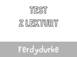 Test z lektury „Ferdydurke” | Witold Gombrowicz | Szkoła średnia | 15 pytań ABCD + Klucz + Skala ocen