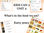 Kids Can  3 unit 4 Karty pracy - What's in the food we eat?