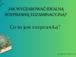 Jak napisać idealną rozprawkę egzaminacyjną?