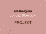 Projekt: Galeria postaci znad jeziora Gopło - Balladyna