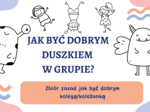 Materiał na gazetke + prezentacja dla wychowawców i pedagogów ,,Jak być dobrym duszkiem w grupie"