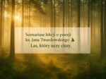 Scenariusz lekcji z języka polskiego. "O lasach" ks. Jan Twardowski