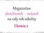 Megazestaw sketchnotek – notatek na każdą lekcję - na cały rok szkolny do chemii w klasie 7 – zgodne w wydawnictwem MAC