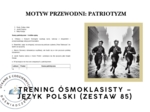 Trening ósmoklasisty – język polski (zestaw 85). Motyw przewodni: PATRIOTYZM