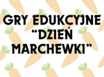GRY EDUKACYJNE NA DZIEŃ MARCHEWKI