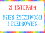DZIEŃ ŻYCZLIWOŚCI I POZDROWIEŃ - 21 listopada - gazetka szkolna