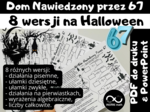 Dom Nawiedzony przez 67. Matematyka na Halloween. 8 różnych wersji dla klas 4-8 (działania pisemne, ułamki dziesiętne, ułamki zwykłe, pierwiastki, wyrażenia algebraiczne, liczby całkowite)