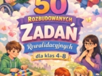 50 rozbudowanych zadań rewalidacyjnych dla klas 4-8