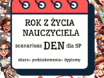 ROK z życia nauczyciela- scenariusz DEN dla uczniów SP