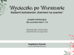 Projekt: Wycieczka po Warszawie śladami bohaterów "Kamieni na szaniec"