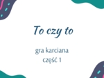 To czy To, gra karciana, część 1