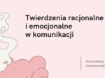 Prezentacja: Twierdzenia Racjonalne i Emocjonalne w Komunikacji Interpersonalnej TUS