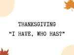 Thanksgiving - "I have who has"