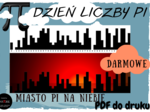Dzień Liczby Pi - Miasto Pi na niebie. DARMOWE