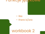 ANGIELSKI- Funkcje językowe 2, klasa 3/4/5- workbook