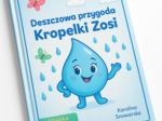 Deszczowa przygoda Kropelki Zosi