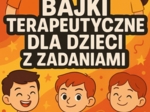 Bajki Terapeutyczne dla dzieci z zadaniami 1-3