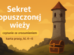 🏰🔑 „Sekret opuszczonej wieży” – czytanie ze zrozumieniem ✍️ (karta pracy, kl. 4–6)