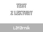 Test z lektury „Latarnik” | Henryk Sienkiewicz Szkoła podstawowa | 15 pytań ABCD + Klucz + Skala ocen