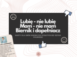 Karty do ćwiczenia biernika i dopełniacza - MAM/ NIE MAM, LUBIĘ, NIE LUBIĘ