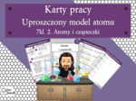 Karty pracy- Klasa 7. Chemia – Uproszczony model atomu​