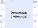 ŚWIĄTECZNY ZESZYT Z AKTYWNOŚCIAMI
