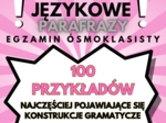 EGZAMIN ÓSMOKLASISTY, E8 - ŚRODKI JĘZYKOWE, PARAFRAZY, TRANSFORMACJE ZE SŁOWEM KLUCZEM, ZADANIE 13, GRAMATYKA