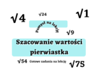 Szacowanie wartości pierwiastka klasa 7. Przykład i gotowe zadania na lekcję :)