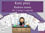 Karty pracy- Klasa 7. Chemia – Budowa atomu
