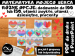 Matematyczne Walentynki. Projekt grupowy lub indywidualny: Matematyka mojego serca. Różne opcje: dodawanie do 100 lub 150, ułamki zwykłe, ułamki dziesiętne, procenty.